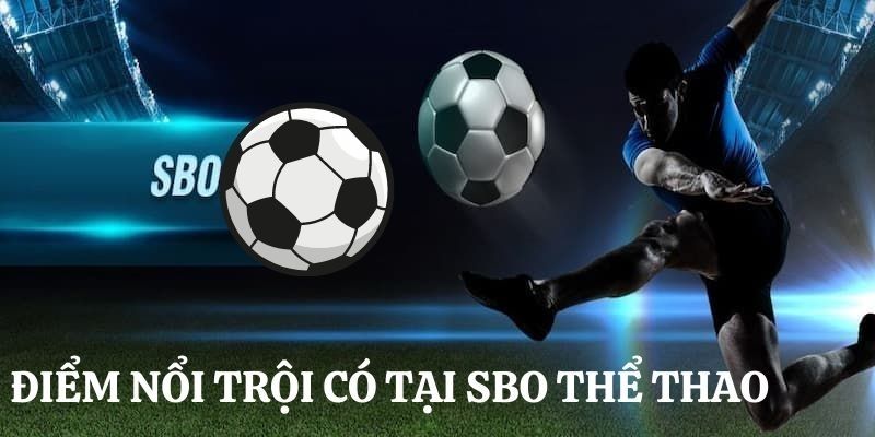 SBO thể thao thu hút khách hàng nhờ kho game đa dạng SBO thể thao thu hút khách hàng nhờ kho game đa dạng